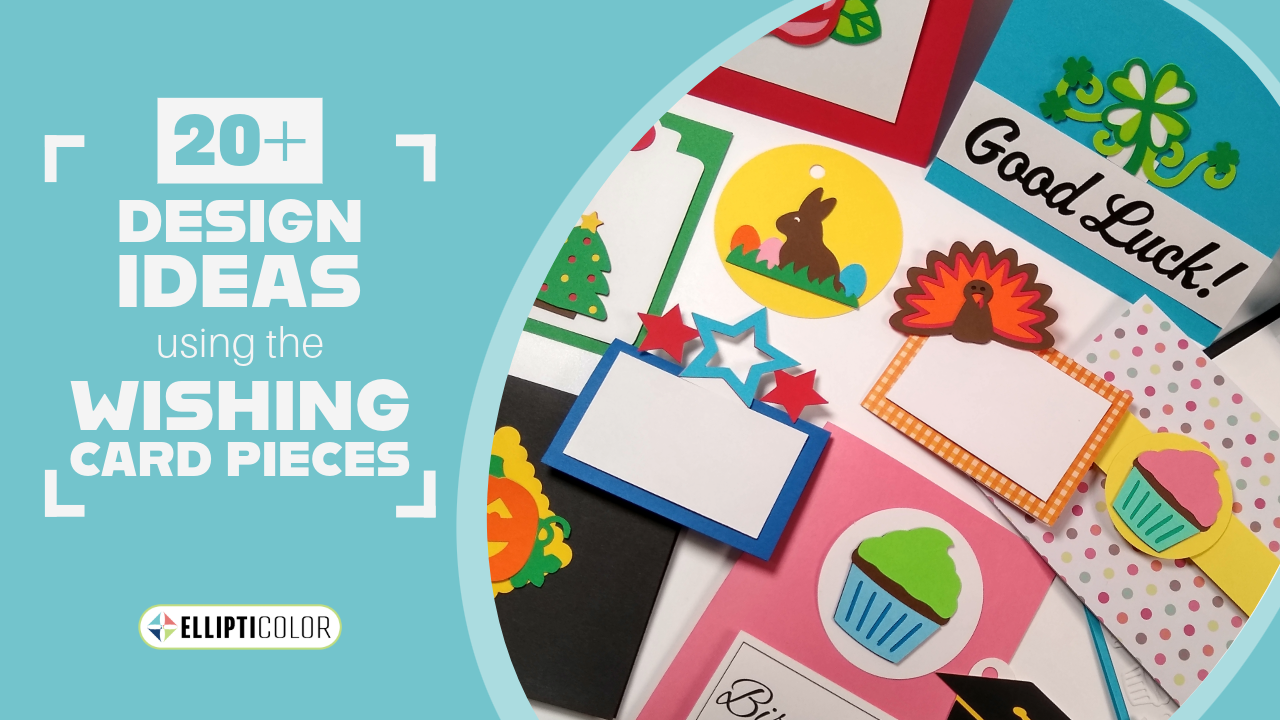 '20+ Design Ideas Using the Wishing Card Pieces' text with samples of holiday or celebration themed cards, place cards, and gift tags.